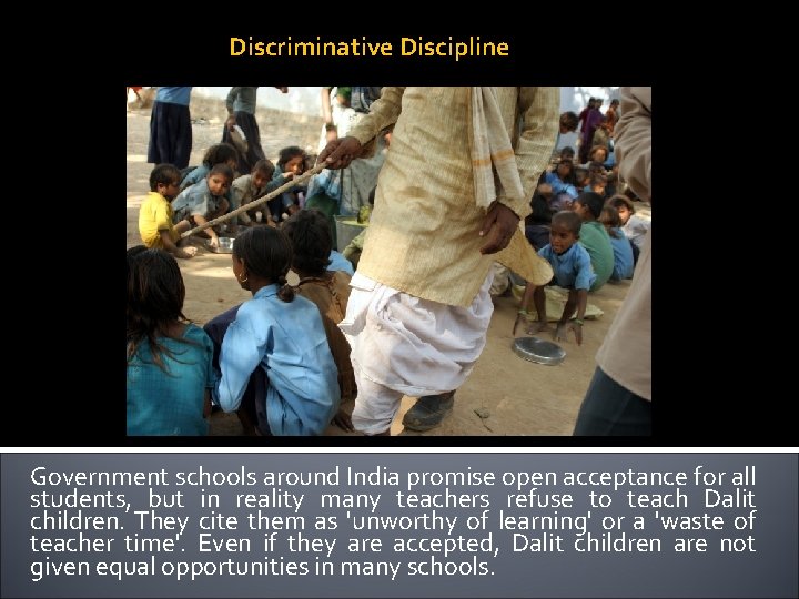 Discriminative Discipline Government schools around India promise open acceptance for all students, but in