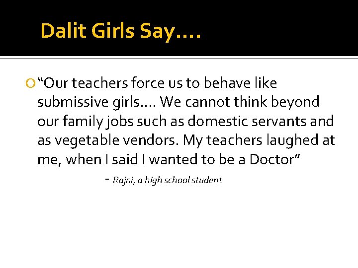  Dalit Girls Say…. “Our teachers force us to behave like submissive girls…. We