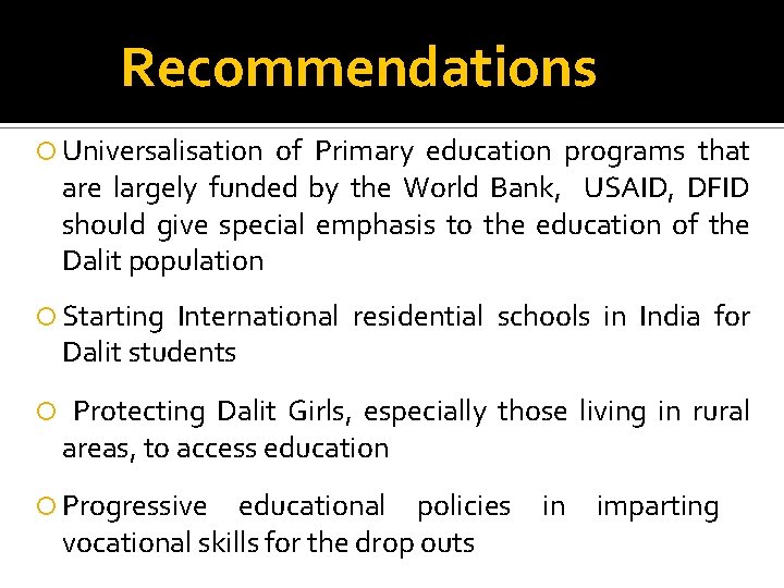 Recommendations Universalisation of Primary education programs that are largely funded by the World Bank,