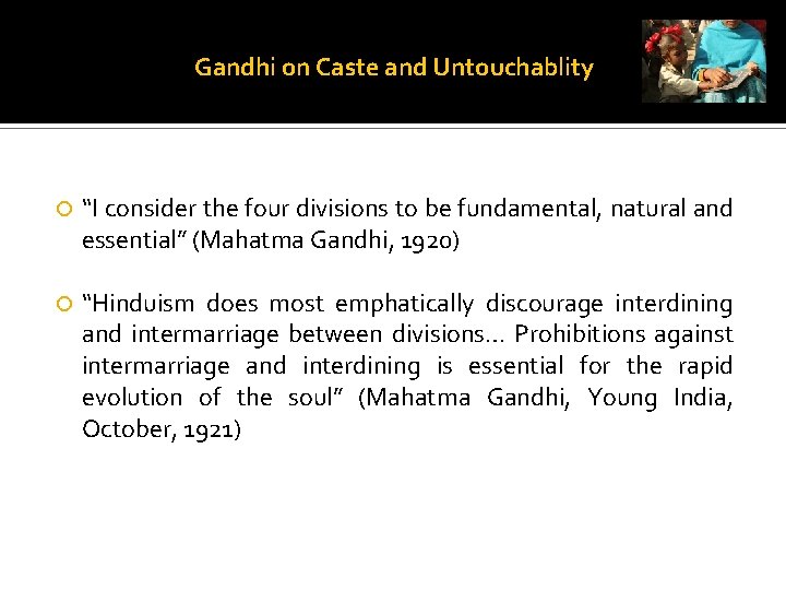 Gandhi on Caste and Untouchablity “I consider the four divisions to be fundamental, natural