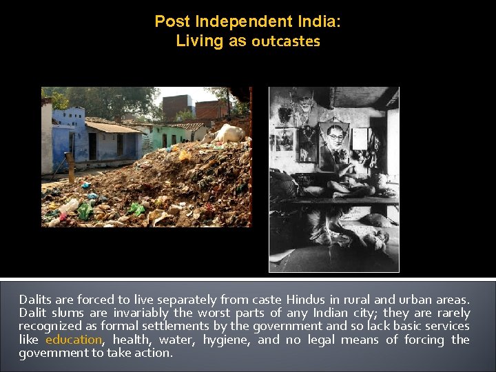 Post Independent India: Living as outcastes Dalits are forced to live separately from caste