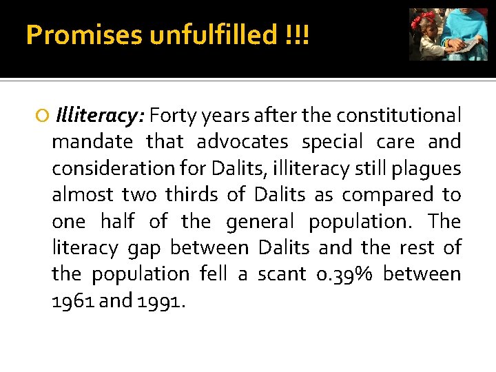 Promises unfulfilled !!! Illiteracy: Forty years after the constitutional mandate that advocates special care