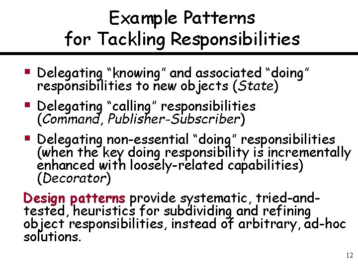 Example Patterns for Tackling Responsibilities § Delegating “knowing” and associated “doing” responsibilities to new