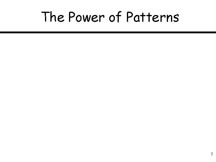 The Power of Patterns 7 