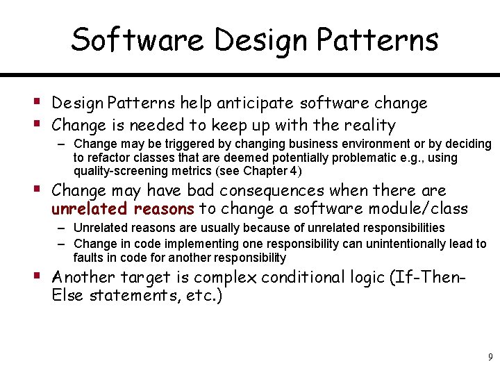 Software Design Patterns § Design Patterns help anticipate software change § Change is needed