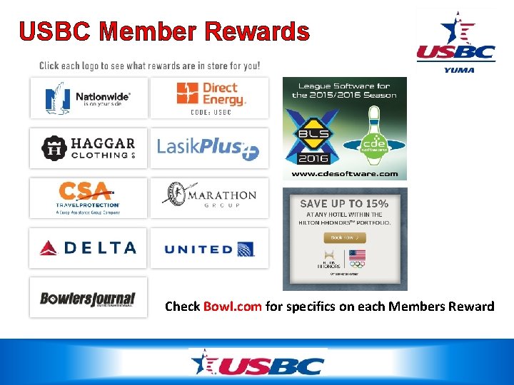 USBC Member Rewards Check Bowl. com for specifics on each Members Reward 