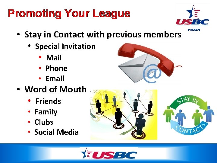 Promoting Your League • Stay in Contact with previous members • Special Invitation •