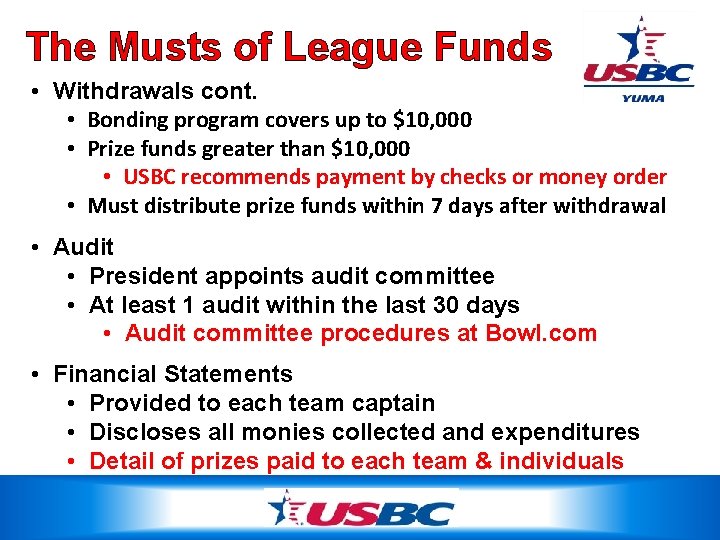 The Musts of League Funds • Withdrawals cont. • Bonding program covers up to