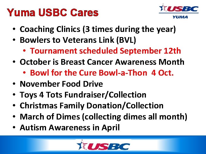 Yuma USBC Cares • Coaching Clinics (3 times during the year) • Bowlers to