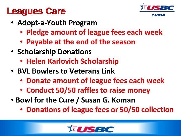 Leagues Care • Adopt-a-Youth Program • Pledge amount of league fees each week •