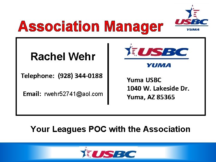 Association Manager Rachel Wehr Telephone: (928) 344 -0188 Email: rwehr 52741@aol. com Yuma USBC