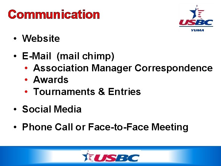 Communication • Website • E-Mail (mail chimp) • Association Manager Correspondence • Awards •