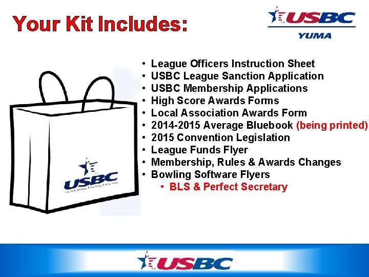 Your Kit Includes: • • • League Officers Instruction Sheet USBC League Sanction Application