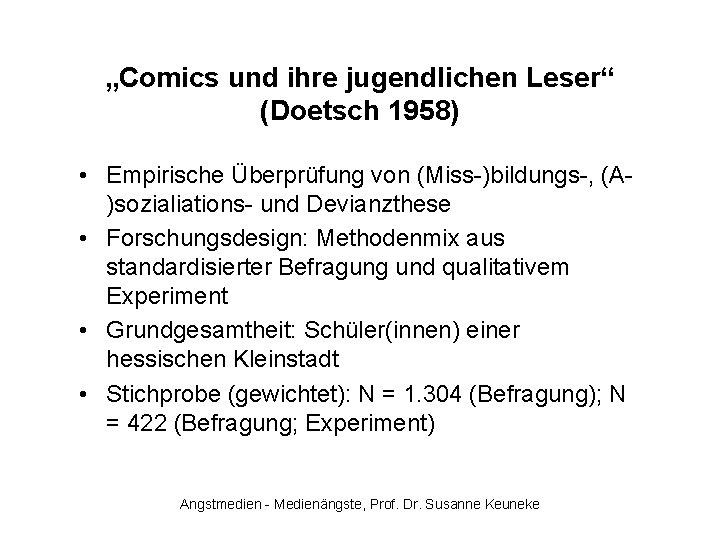 „Comics und ihre jugendlichen Leser“ (Doetsch 1958) • Empirische Überprüfung von (Miss-)bildungs-, (A)sozialiations- und