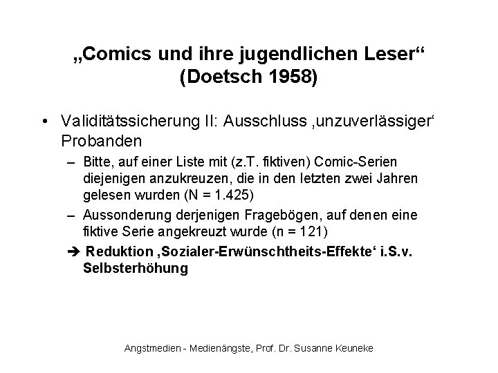 „Comics und ihre jugendlichen Leser“ (Doetsch 1958) • Validitätssicherung II: Ausschluss ‚unzuverlässiger‘ Probanden –