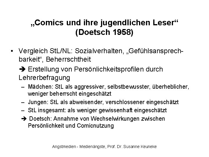 „Comics und ihre jugendlichen Leser“ (Doetsch 1958) • Vergleich St. L/NL: Sozialverhalten, „Gefühlsansprechbarkeit“, Beherrschtheit