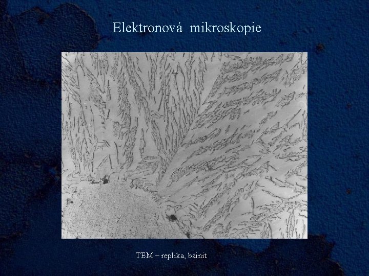 Elektronová mikroskopie TEM – replika, bainit 