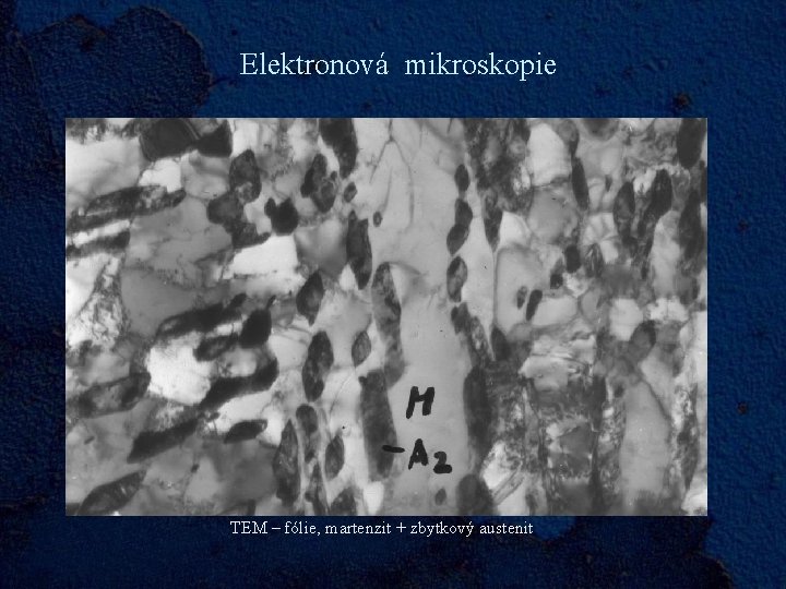 Elektronová mikroskopie TEM – fólie, martenzit + zbytkový austenit 