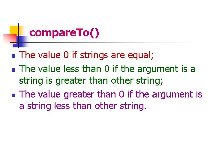 compare. To() n n n The value 0 if strings are equal; The value