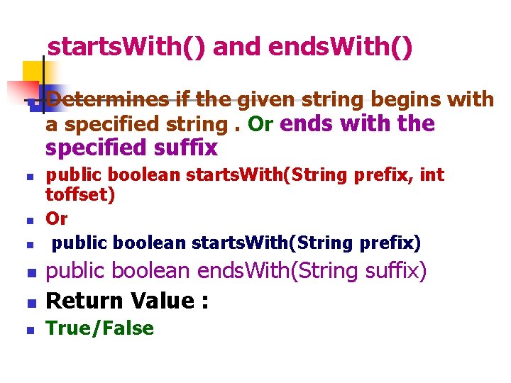 starts. With() and ends. With() n Determines if the given string begins with a