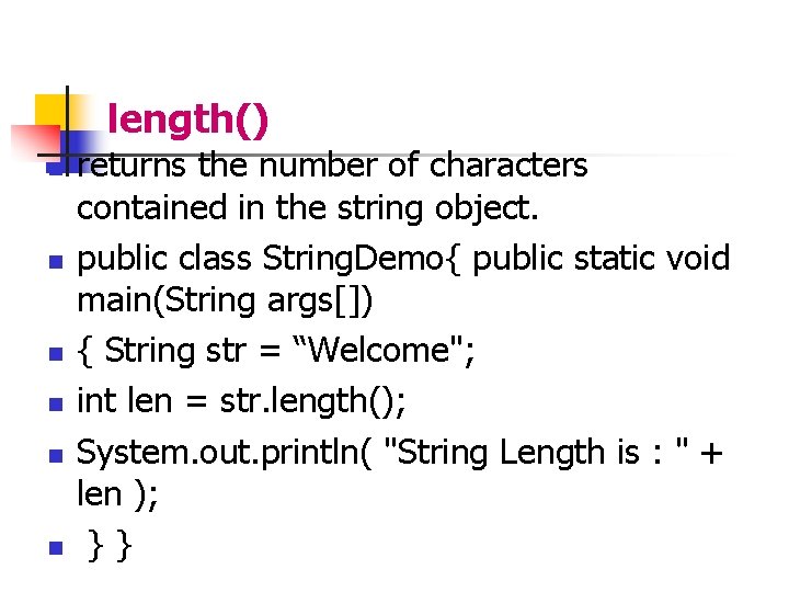 length() n n n returns the number of characters contained in the string object.