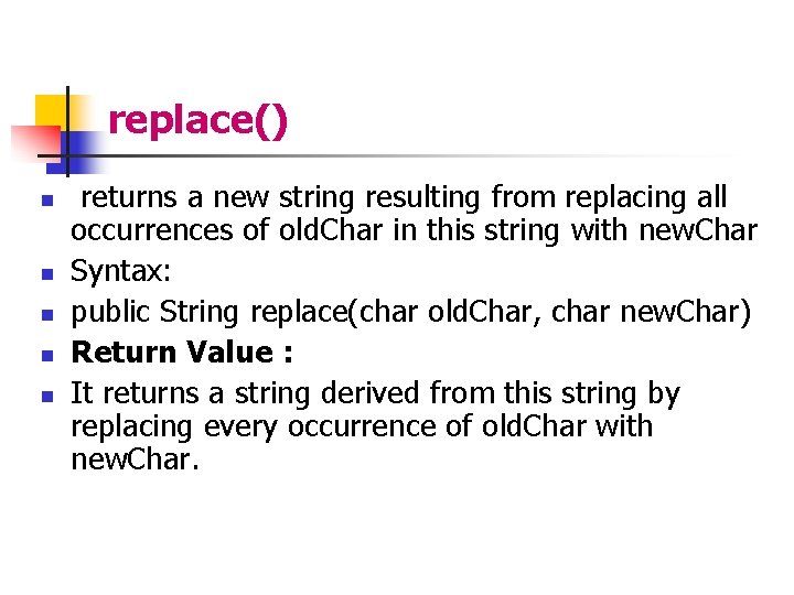 replace() n n n returns a new string resulting from replacing all occurrences of