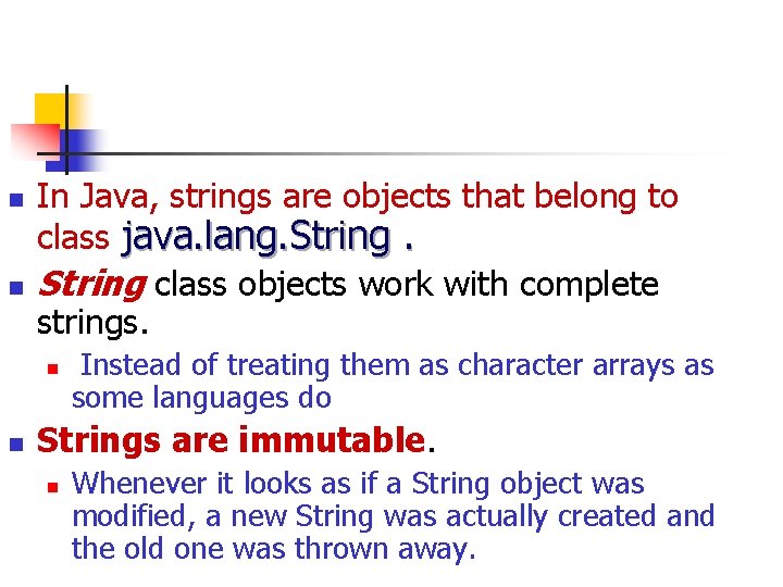 n n In Java, strings are objects that belong to class java. lang. String