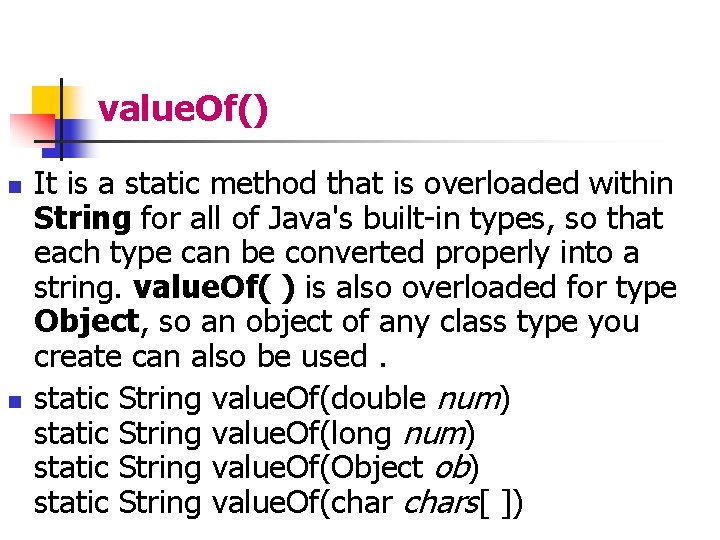 value. Of() n n It is a static method that is overloaded within String