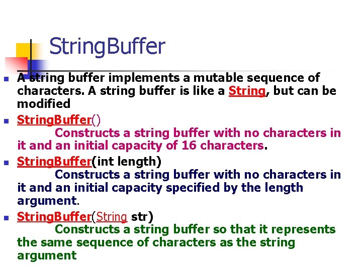 String. Buffer n n A string buffer implements a mutable sequence of characters. A
