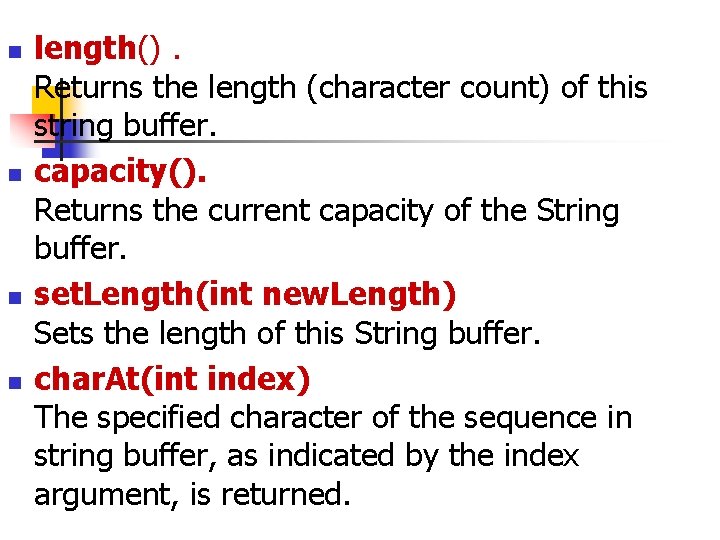n n length(). Returns the length (character count) of this string buffer. capacity(). Returns