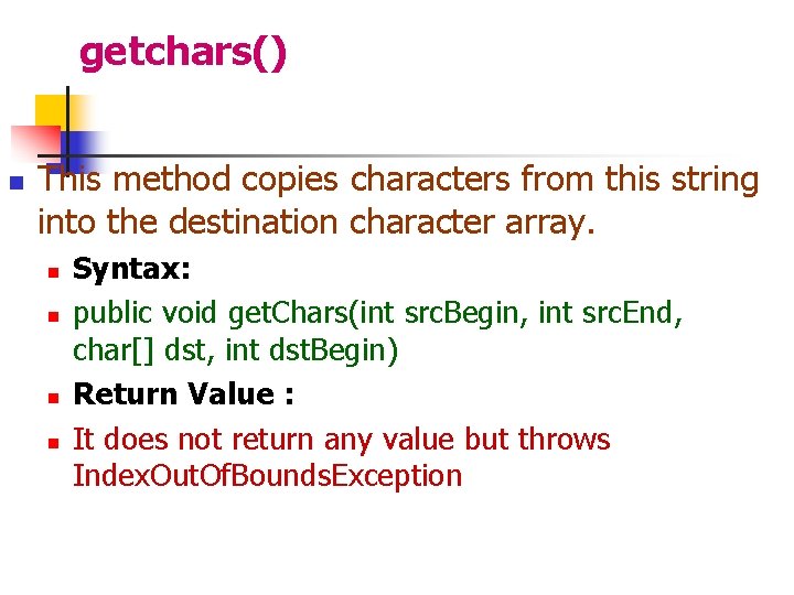  getchars() n This method copies characters from this string into the destination character
