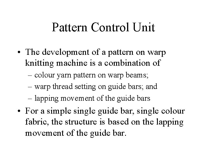 Pattern Control Unit • The development of a pattern on warp knitting machine is