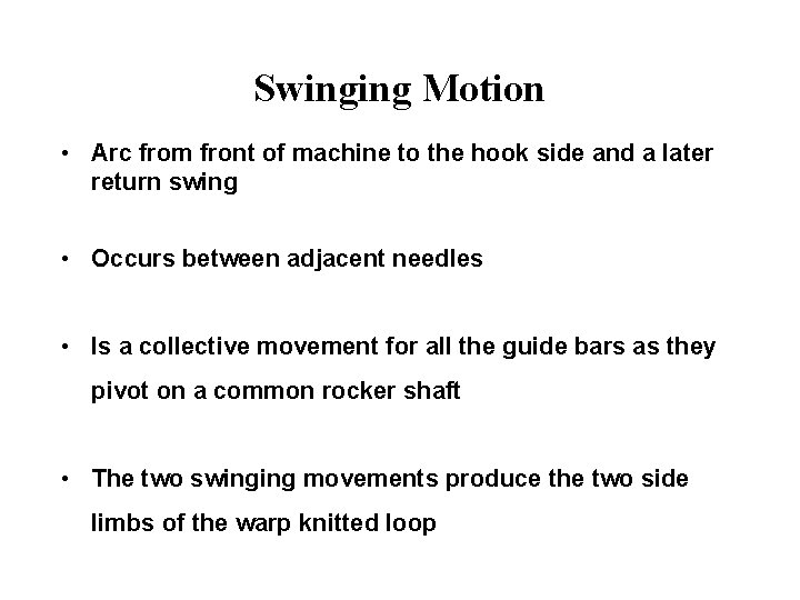 Swinging Motion • Arc from front of machine to the hook side and a