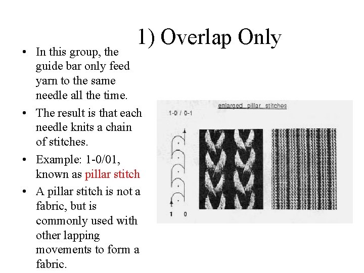 1) Overlap Only • In this group, the guide bar only feed yarn to