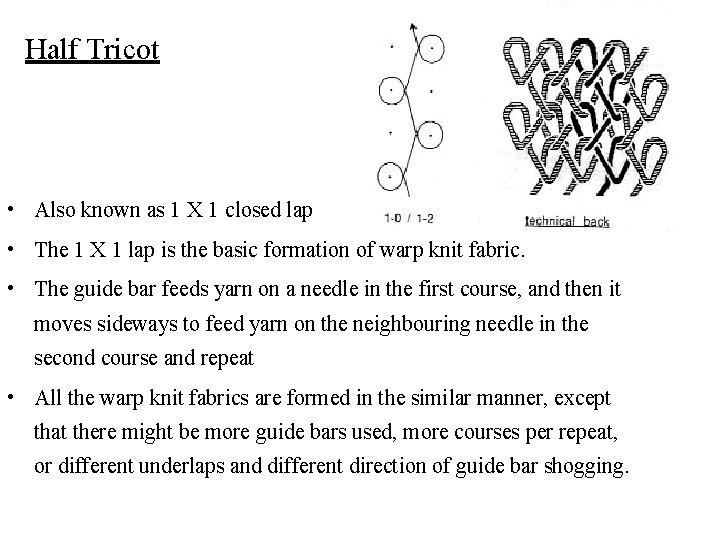 Half Tricot • Also known as 1 X 1 closed lap • The 1