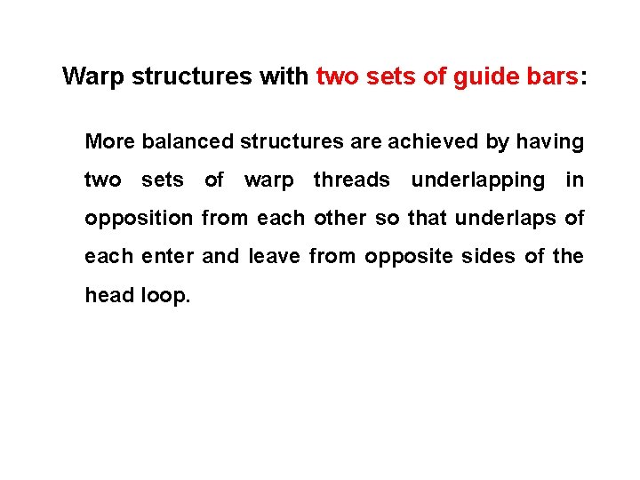 Warp structures with two sets of guide bars: More balanced structures are achieved by
