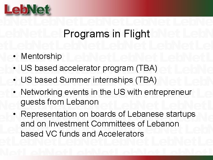 Programs in Flight • • Mentorship US based accelerator program (TBA) US based Summer