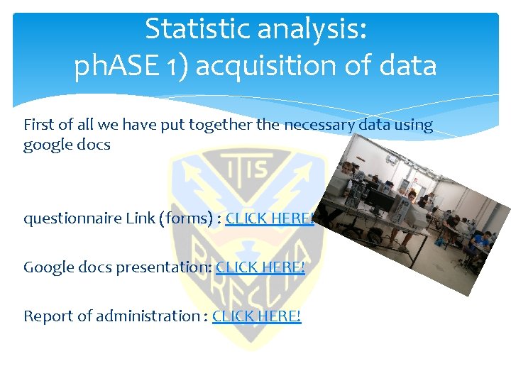 Statistic analysis: ph. ASE 1) acquisition of data First of all we have put