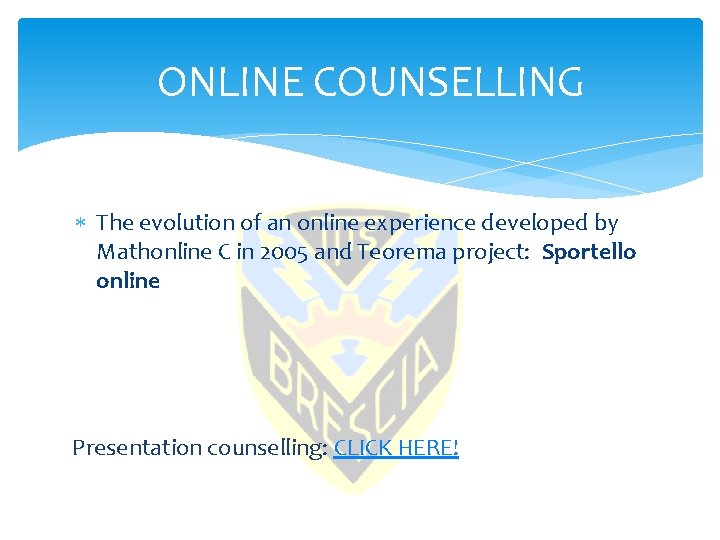  ONLINE COUNSELLING The evolution of an online experience developed by Mathonline C in