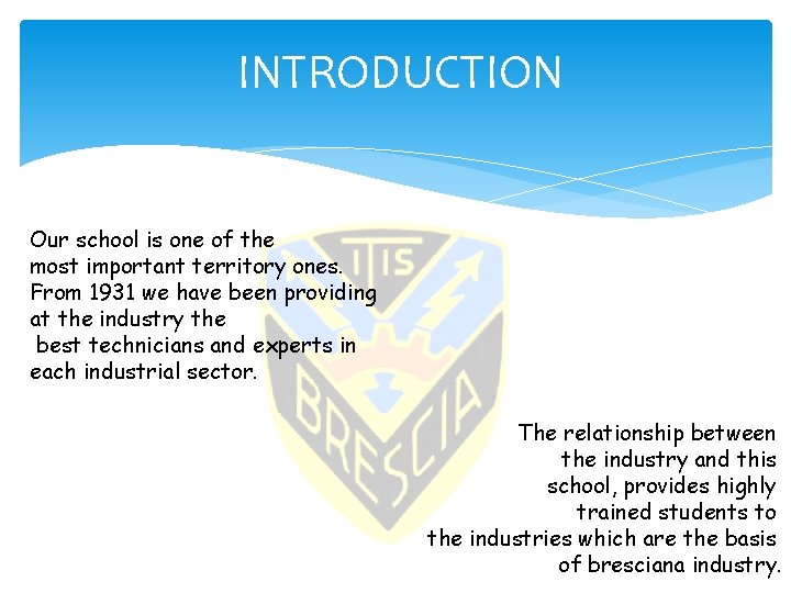 INTRODUCTION Our school is one of the most important territory ones. From 1931 we