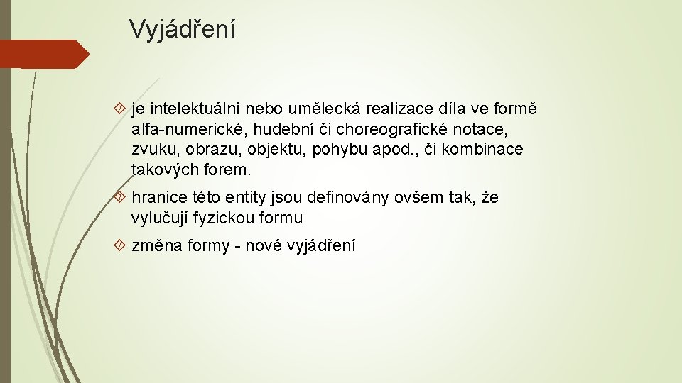 Vyjádření je intelektuální nebo umělecká realizace díla ve formě alfa-numerické, hudební či choreografické notace,