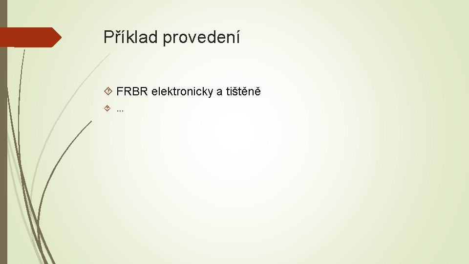 Příklad provedení FRBR elektronicky a tištěně . . . 