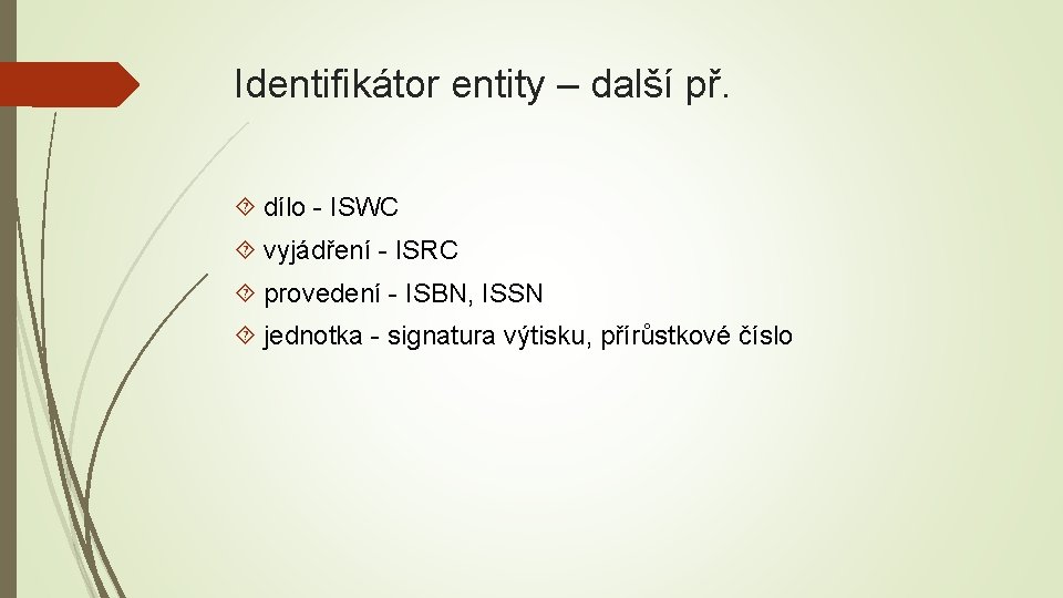 Identifikátor entity – další př. dílo - ISWC vyjádření - ISRC provedení - ISBN,