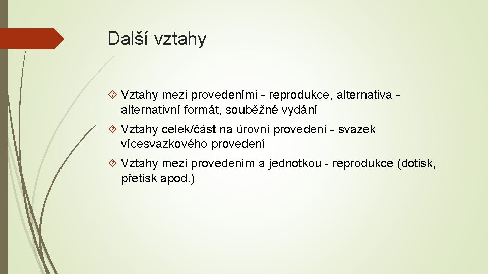 Další vztahy Vztahy mezi provedeními - reprodukce, alternativa - alternativní formát, souběžné vydání Vztahy