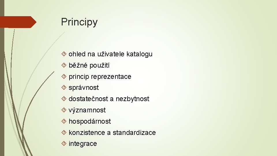 Principy ohled na uživatele katalogu běžné použití princip reprezentace správnost dostatečnost a nezbytnost významnost