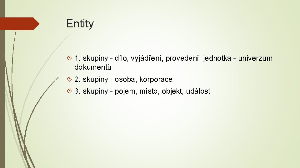 Entity 1. skupiny - dílo, vyjádření, provedení, jednotka - univerzum dokumentů 2. skupiny -