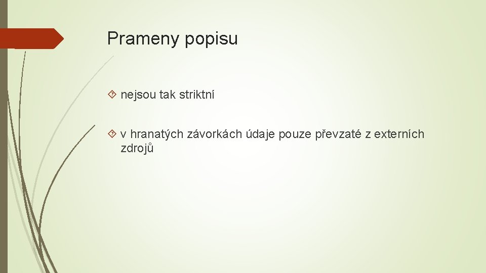 Prameny popisu nejsou tak striktní v hranatých závorkách údaje pouze převzaté z externích zdrojů