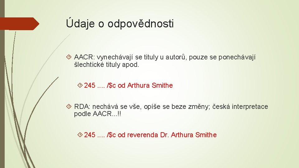 Údaje o odpovědnosti AACR: vynechávají se tituly u autorů, pouze se ponechávají šlechtické tituly