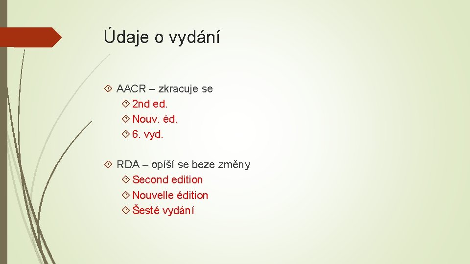 Údaje o vydání AACR – zkracuje se 2 nd ed. Nouv. éd. 6. vyd.