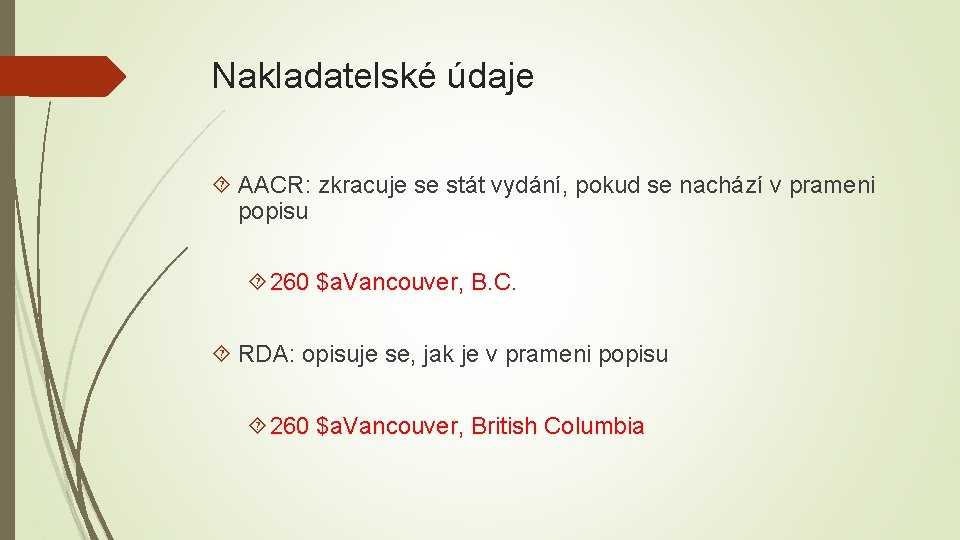 Nakladatelské údaje AACR: zkracuje se stát vydání, pokud se nachází v prameni popisu 260